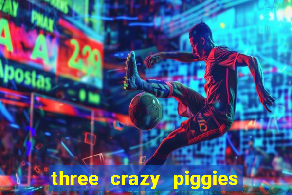 three crazy piggies onde jogar